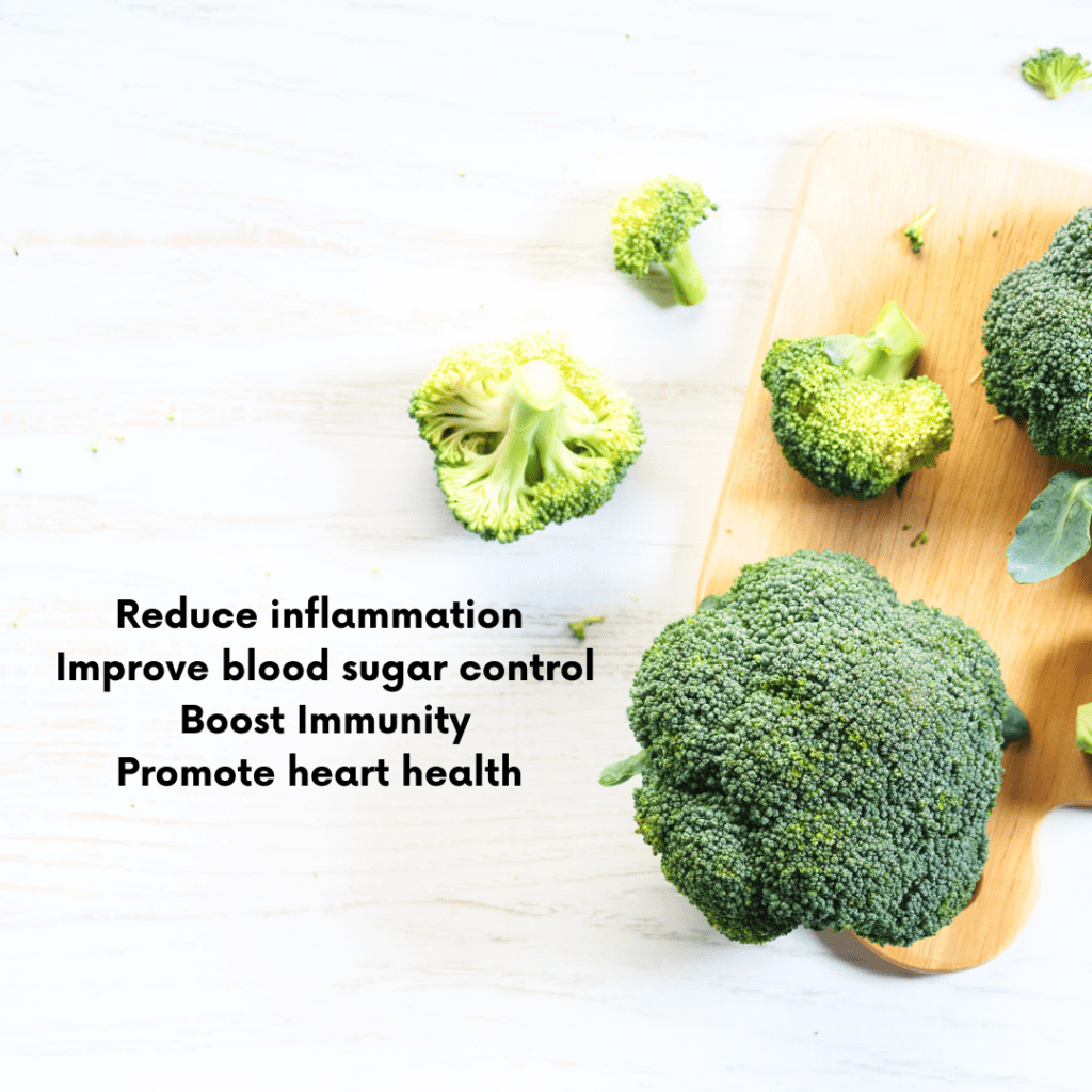 An image of broccoli and the words reduce inflammation, improve blood sugar control, boost immunity and promote heart health